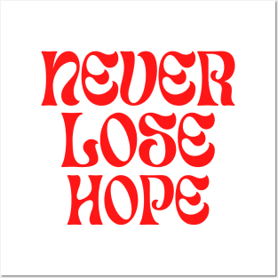 Never lose hope Posters and Art
